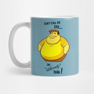 Don't call me fat, I'm differently thin - Male version Mug